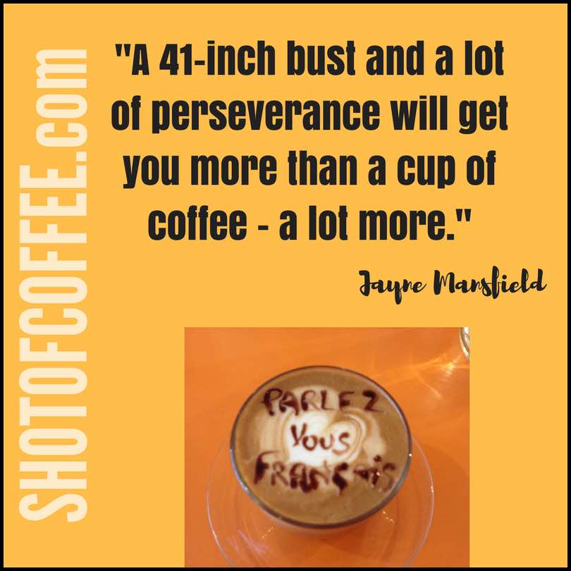 a-41-inch-bust-coffee-quotation-from-jayne-mansfield-shotofcoffee