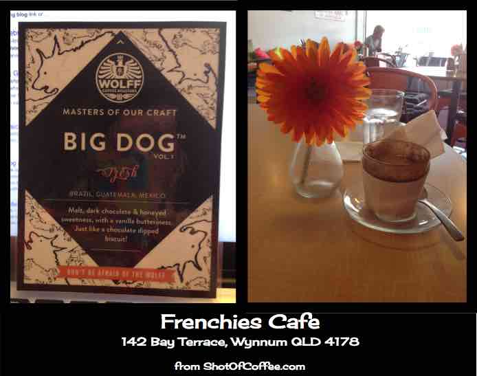 Update on Frenchies Cafe Wynnum - Peter Wolff coffee Big Dog