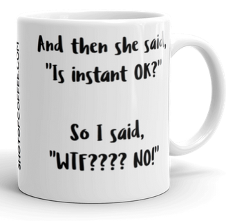 Mockup - Is instant coffee ok? WTF? No!